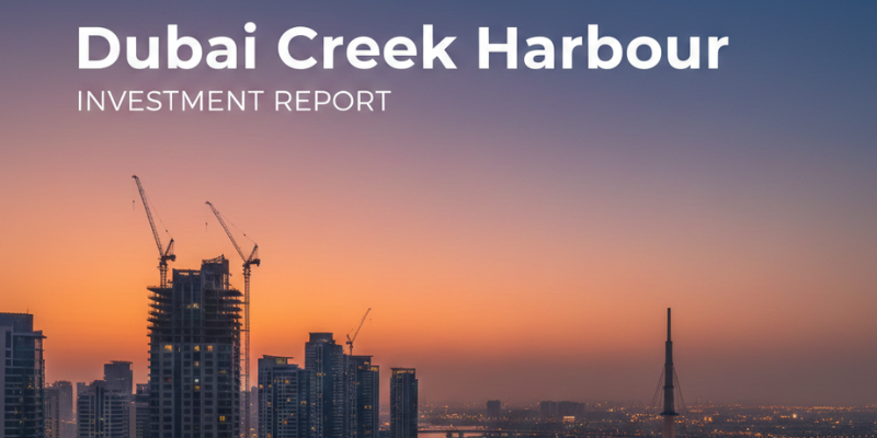 Dubai Creek Harbour Investment Report 2026